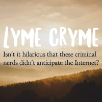 Lyme Cryme: How it all Went Down